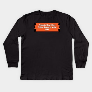 Don't Vote LNP - Australian Politics Kids Long Sleeve T-Shirt